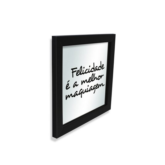 Quadro Espelho Felicidade é a Melhor Maquiagem - Decoração - GEGUTON