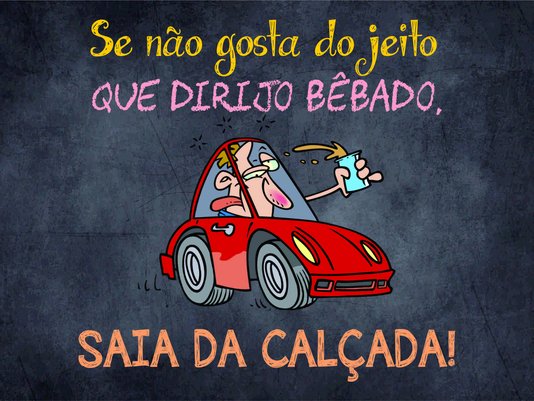 Placa Decorativa Frases de Boteco - Se Não Gosta do Jeito que Dirigo Bêbado, Saia da Calçada!