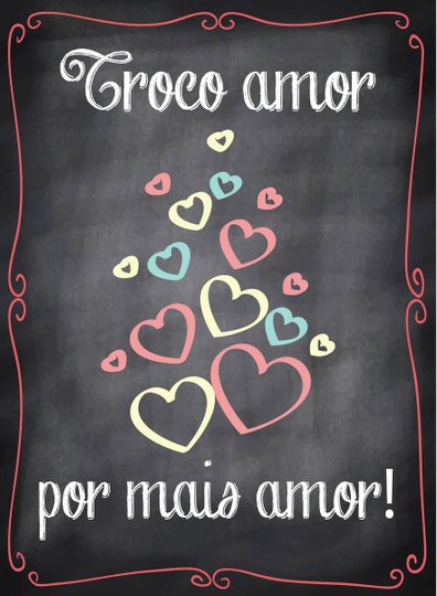 Placa Decorativa Frase "Troco Amor Por Mais Amor"