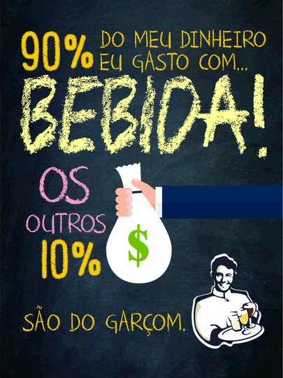 Placa Decorativa Frases de Boteco - 90% do Meu Dinheiro eu Gasto com Bebida! Os outros 10% São do Garçom