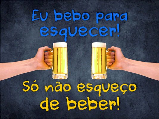 Placa Decorativa Frases de Boteco - Eu Bebo para Esquecer - Só Não Esqueço de Beber!
