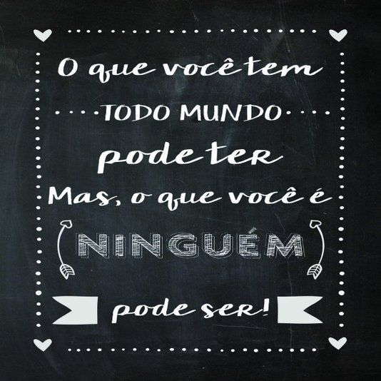 Placa Decorativa Frase "O Que Você Todo Mundo Pode Ter..."