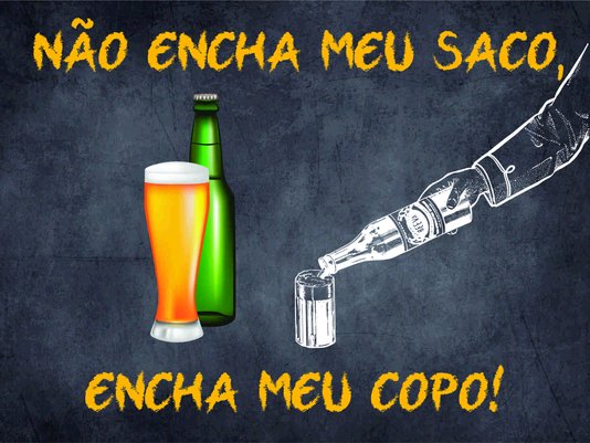 Placa Decorativa Frases de Boteco - Não Encha meu Saco, Encha me Copo!