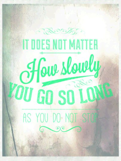Placa Decorativa Frase It Does Not Matter How Slowly You go So Long as You do Not Stop