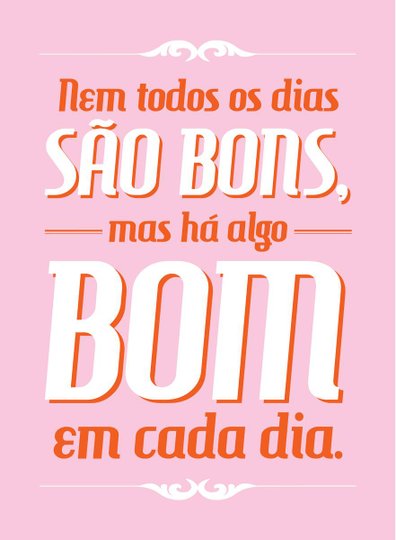 Placa Decorativa Frase "Nem Todos os Dias São Bons..."