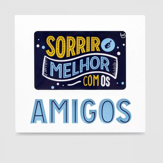 Porta Retrato Amizade Para Guardar Amigo - Sorrir é Melhor Com Os Amigos - LUDI