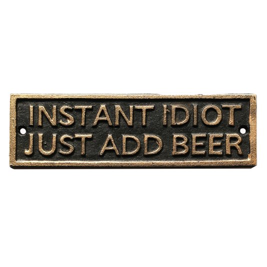Placa de Ferro "Instant Idiot Just Add Beer" - URBAN