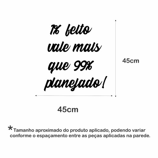 Frase de Parede 1% Feito Vale Mais Que 99% Planejado!