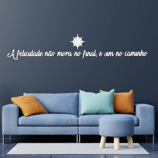 Frase de Parede A Felicidade Não Mora no Final, e Sim no Caminho