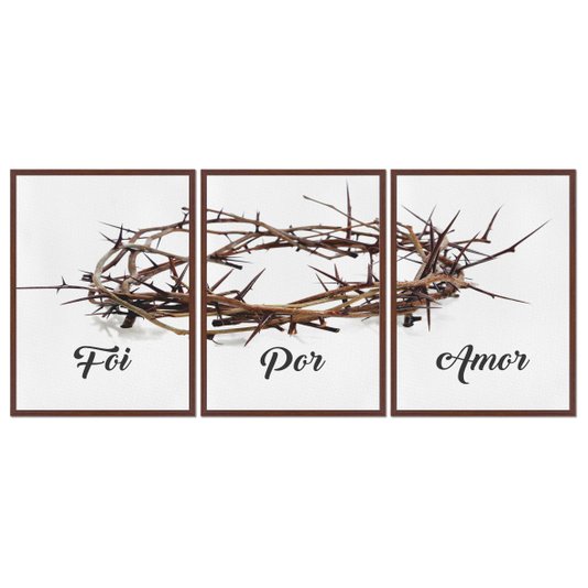 Kit 3 Quadros em Telas Canvas Foi Por Amor Coroa de Espinhos de Jesus
