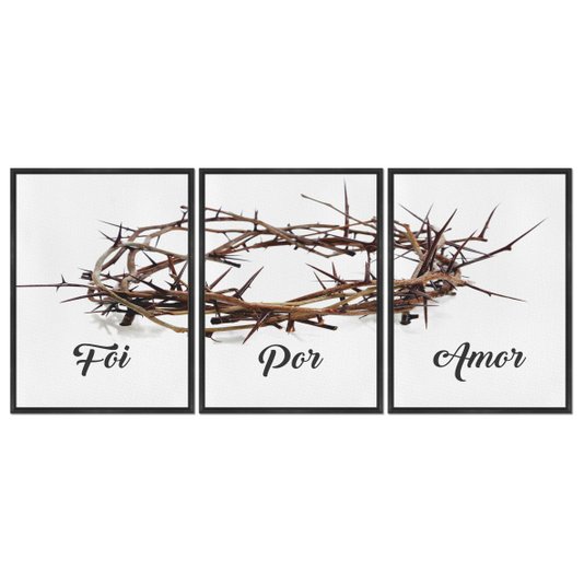 Kit 3 Quadros em Telas Canvas Foi Por Amor Coroa de Espinhos de Jesus