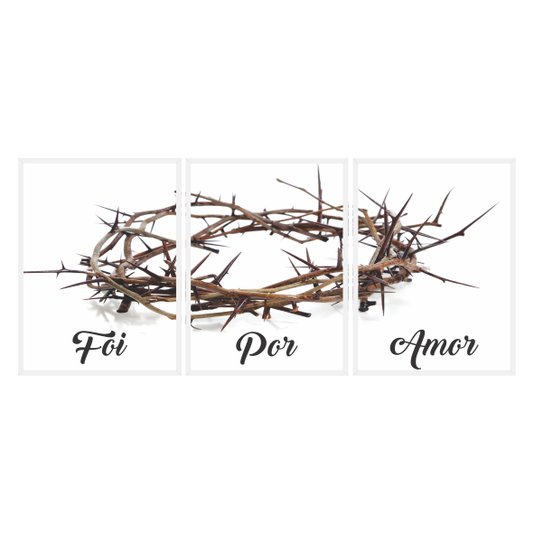 Kit 3 Quadros Foi Por Amor Coroa de Espinhos de Jesus
