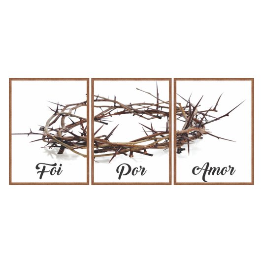 Kit 3 Quadros Foi Por Amor Coroa de Espinhos de Jesus