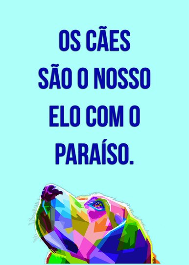 Placa Decorativa Cachorro Colorido Frase: "Os Cães São Nosso Elo Com O..."