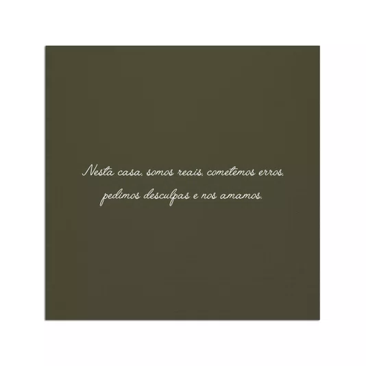 Placa Decorativa Frase "Nesta Casa Somos Reais, Cometemos Erros, Pedimos Desculpas e Nos Amamos"