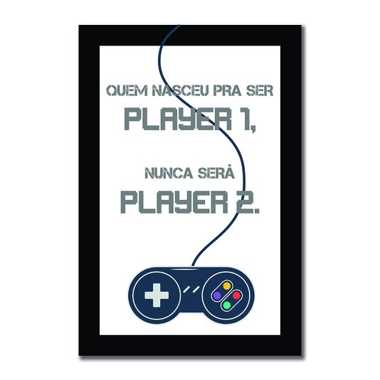 Placa Decorativa Nerd Geek Games Quem Nasceu Para Ser Player 1, Nunca Será Player 2.