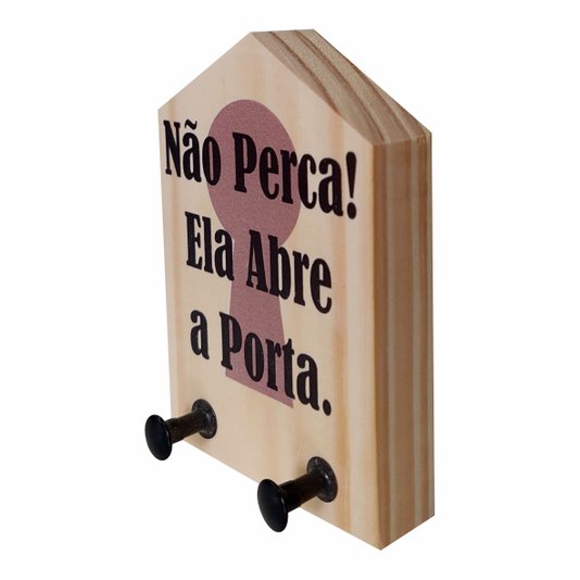 Porta Chaves Decorativo em Madeira de Pinus com Estampa - Não Perca Ela Abre a Porta