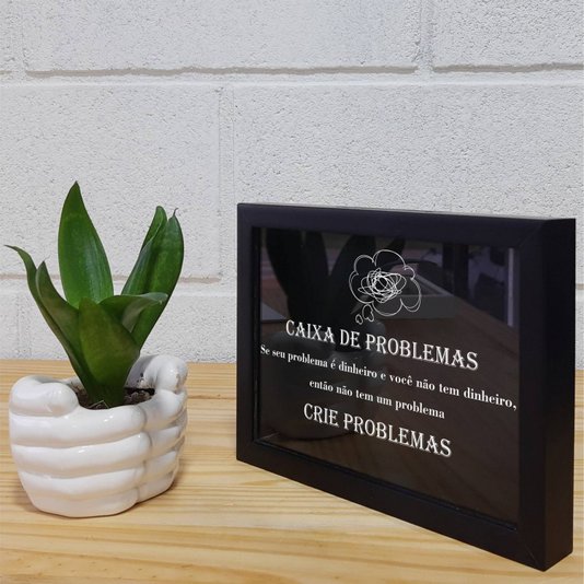 Quadro Cofre Criativo Caixa de Problemas: Se Seu Problema é Dinheiro e Você Não Tem Dinheiro, Então Não Tem Um Problema - Fundo Preto