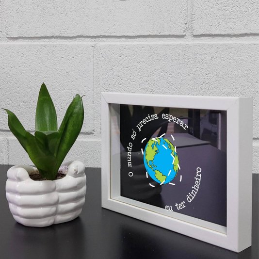 Quadro Cofre Criativo O Mundo Só Precisa Esperar Eu Ter Dinheiro - Fundo Preto