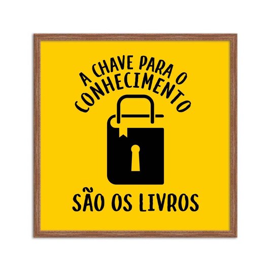 Quadro Decorativo A Chave para o Conhecimento São os Livros