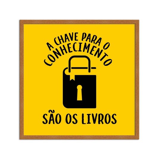 Quadro Decorativo A Chave para o Conhecimento São os Livros