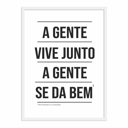 Quadro Decorativo A Gente Vive Junto A Gente se dá Bem - Com Nota de Rodapé