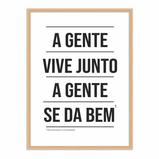 Quadro Decorativo A Gente Vive Junto A Gente se dá Bem - Com Nota de Rodapé