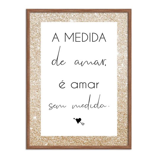 Quadro Decorativo a Medida de Amar é Amar sem Medida