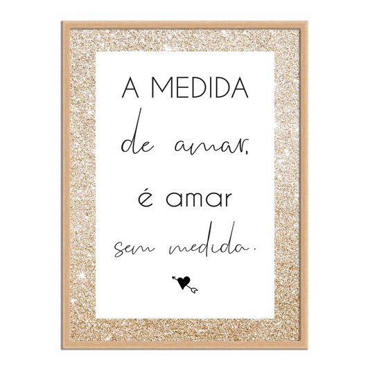 Quadro Decorativo a Medida de Amar é Amar sem Medida