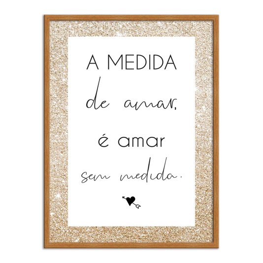 Quadro Decorativo a Medida de Amar é Amar sem Medida