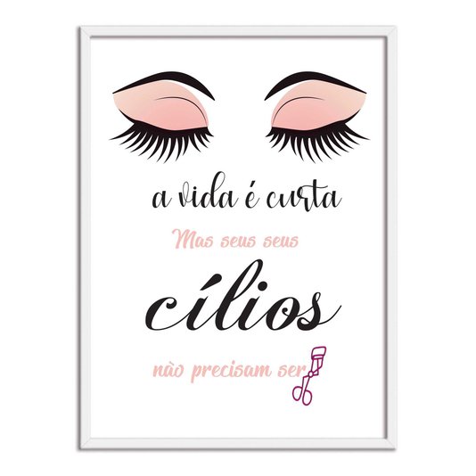 Quadro Decorativo A Vida É Curta Mas Seus Cílios Não Precisam Ser