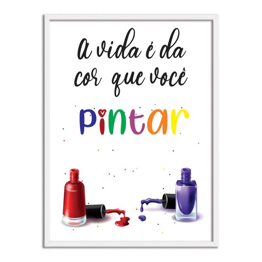 Quadro Decorativo A Vida É Da Cor Que Você Pintar