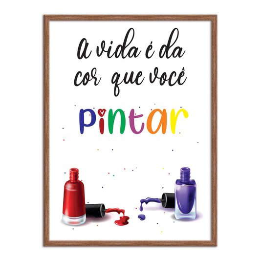 Quadro Decorativo A Vida É Da Cor Que Você Pintar