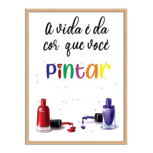 Quadro Decorativo A Vida É Da Cor Que Você Pintar