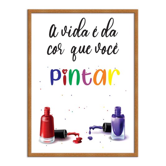 Quadro Decorativo A Vida É Da Cor Que Você Pintar