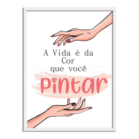 Quadro Decorativo A Vida É Da Cor Que Você Pintar