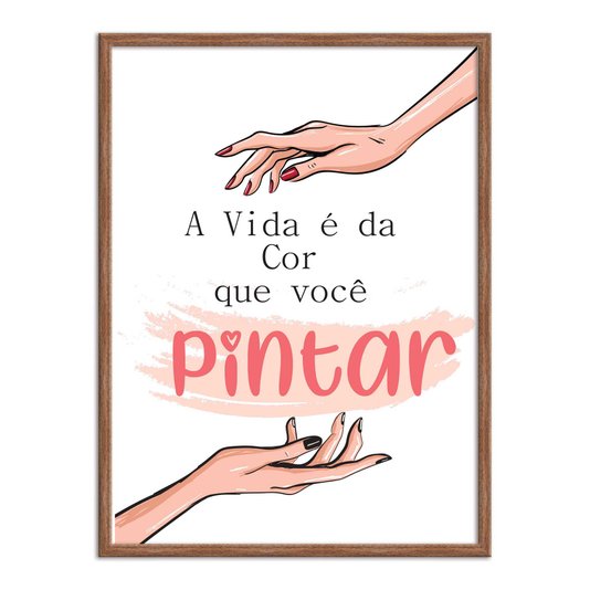 Quadro Decorativo A Vida É Da Cor Que Você Pintar