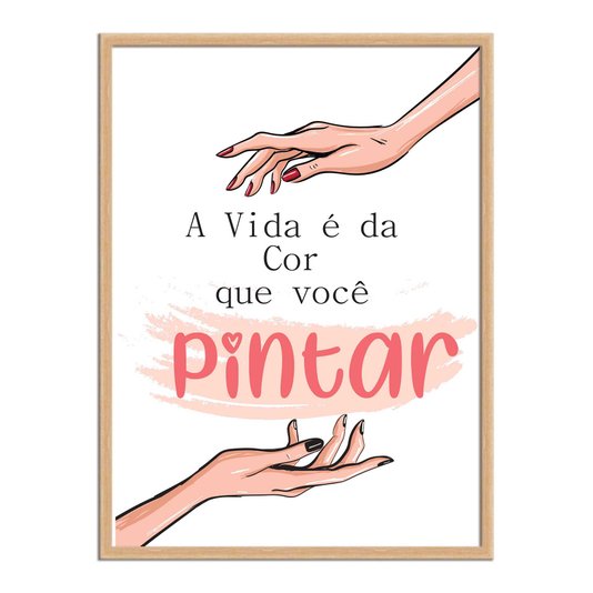 Quadro Decorativo A Vida É Da Cor Que Você Pintar
