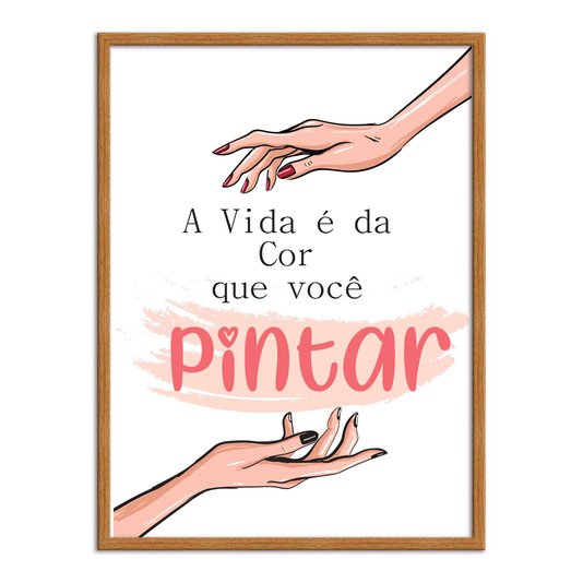 Quadro Decorativo A Vida É Da Cor Que Você Pintar