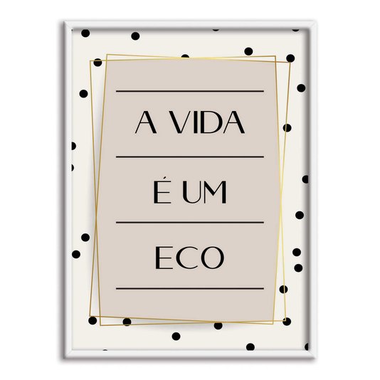 Quadro Decorativo A Vida é um Eco