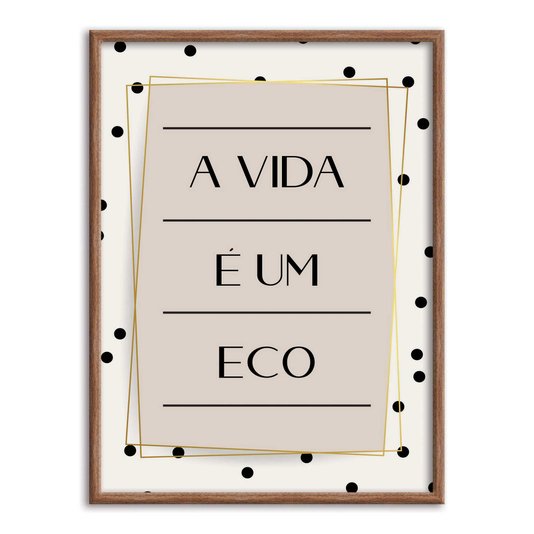 Quadro Decorativo A Vida é um Eco