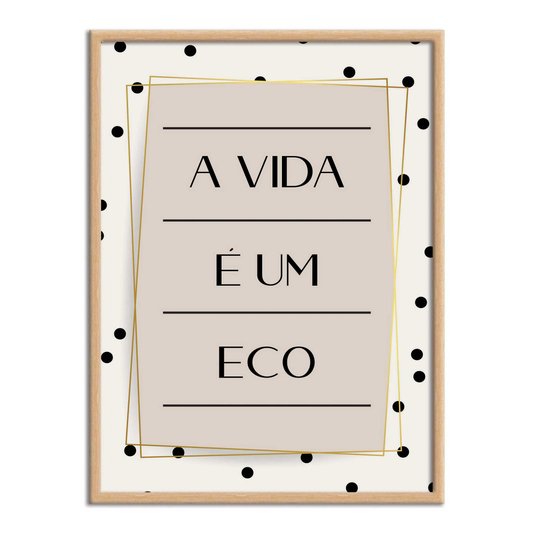 Quadro Decorativo A Vida é um Eco