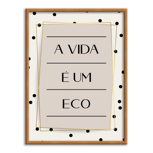 Quadro Decorativo A Vida é um Eco