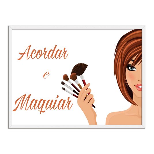 Quadro Decorativo Acorda E Maquiar