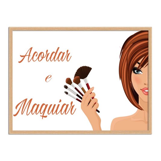 Quadro Decorativo Acorda E Maquiar