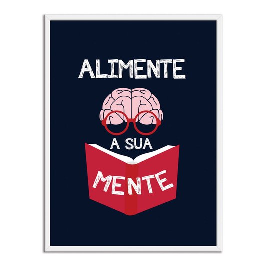 Quadro Decorativo Alimente a sua Mente