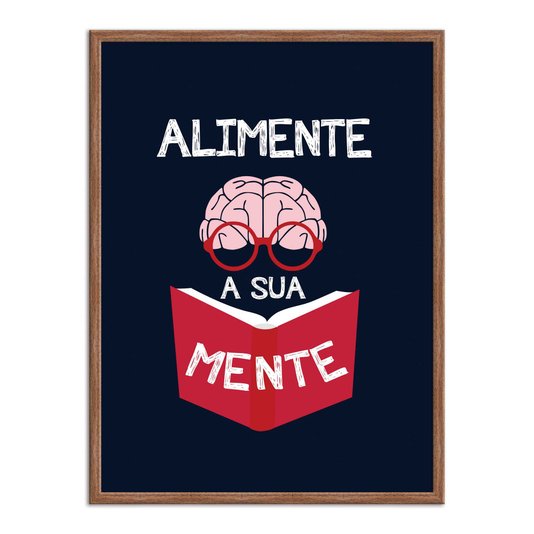 Quadro Decorativo Alimente a sua Mente