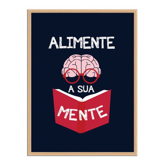 Quadro Decorativo Alimente a sua Mente