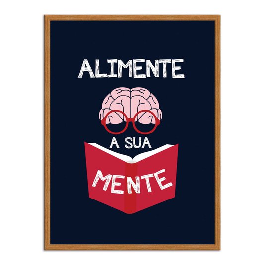 Quadro Decorativo Alimente a sua Mente