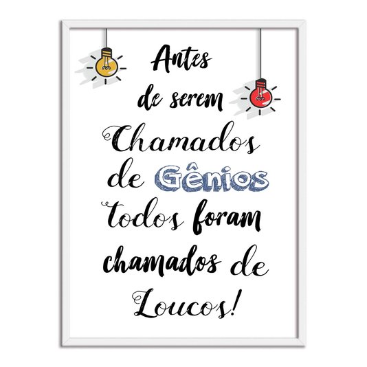 Quadro Decorativo Antes de Serem Chamados de Gênios, Todos Foram Chamados de Loucos